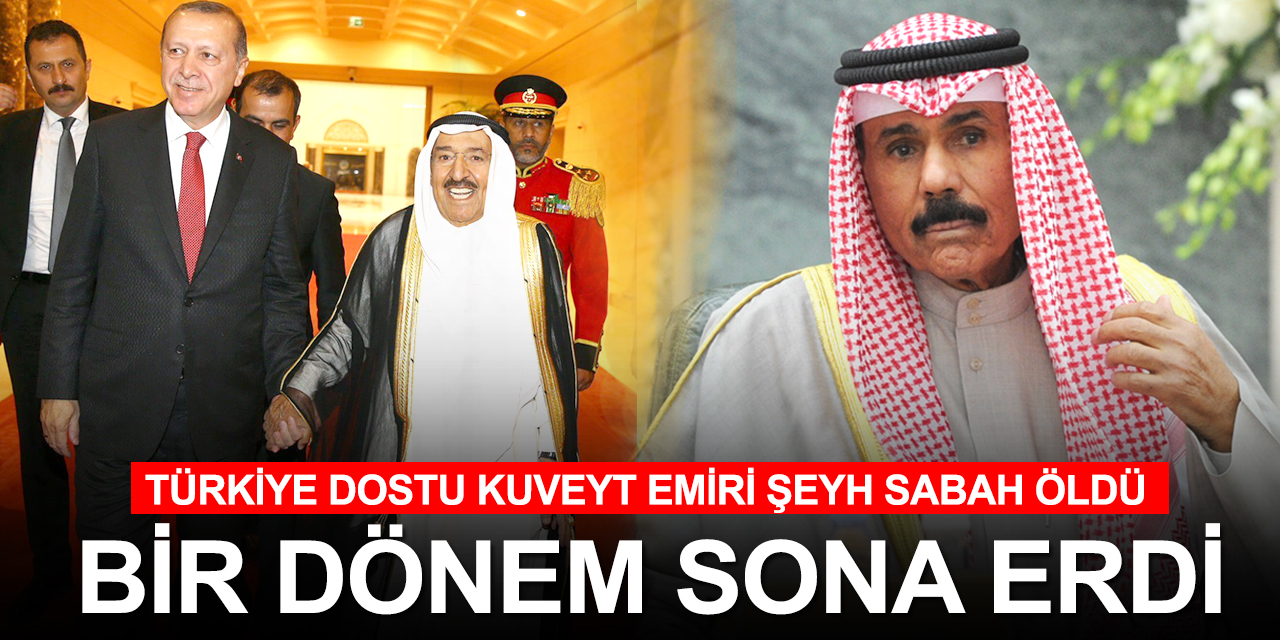 Türkiye'nin 'Devlet Nişanı’ verdiği Kuveyt Emiri Şeyh Sabah vefat etti! Yeni Emir 83 yaşındaki Veliaht Prens Nevvaf oldu