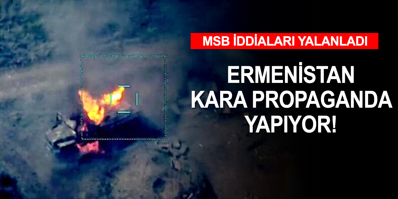 MSB Ermenistan'ın 'Türk uçakları ve SİHA' iddialarını yalanladı