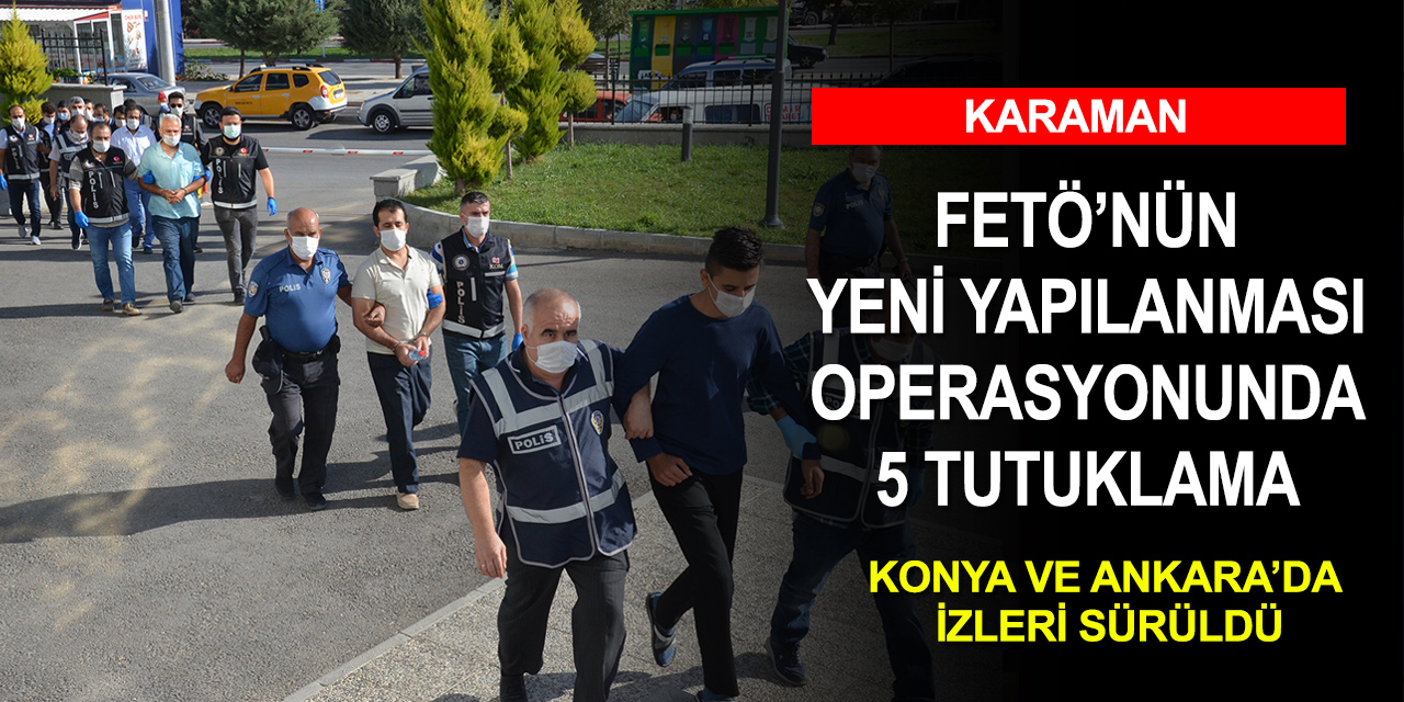 FETÖ/PDY yeniden yapılanması operasyonunda 5 şüpheli tutuklandı