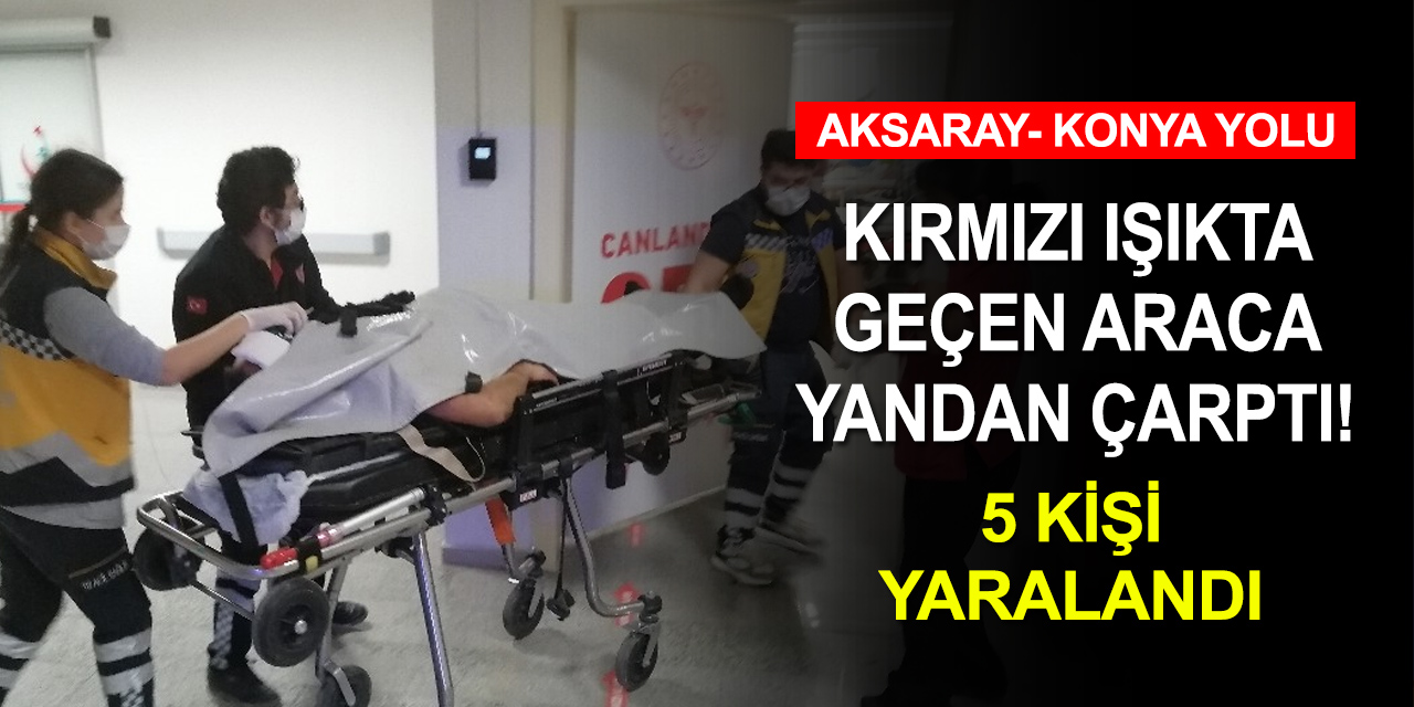Aksaray - Konya Karayolu'nda kırmızı ışıkta geçen otomobil kazaya neden oldu! 5 yaralı