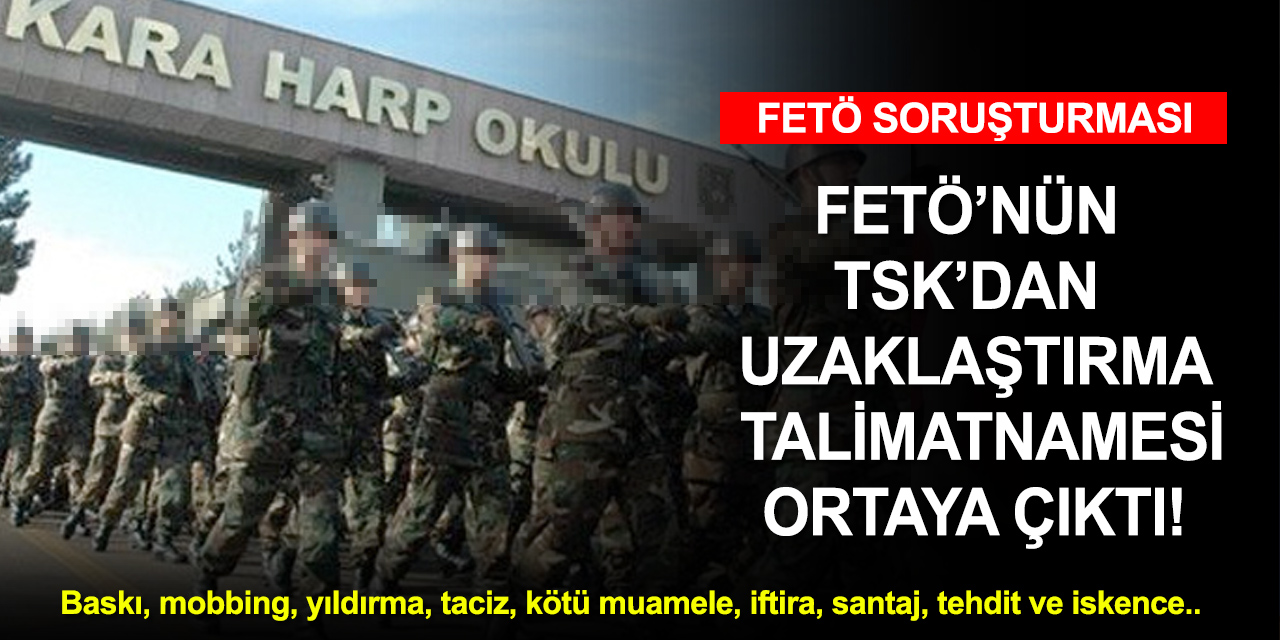 FETÖ'den talimatname! Kendilerinden olmayanları TSK'den nasıl attıracakları tek tek belirtilmiş