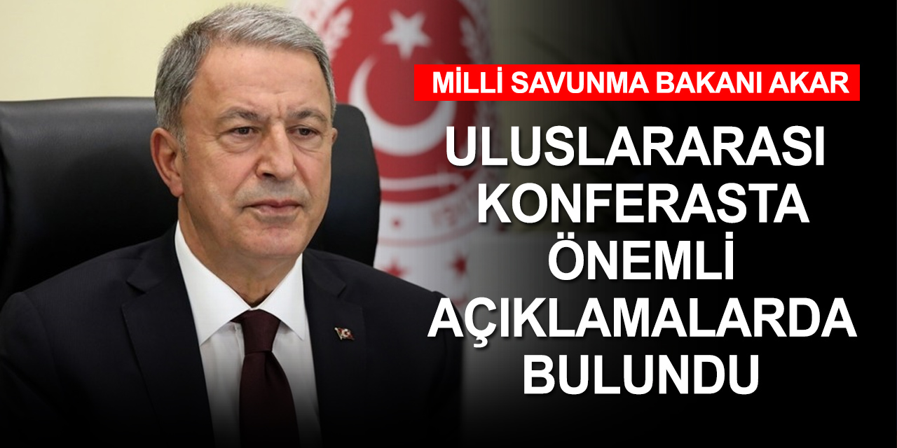 Milli Savunma Bakanı Akar'dan önemli açıklamalar