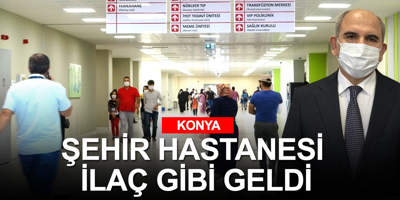 Konya Şehir Hastanesi salgın döneminde ilaç gibi geldi! Açılışı yarın Cumhurbaşkanı Erdoğan yapacak