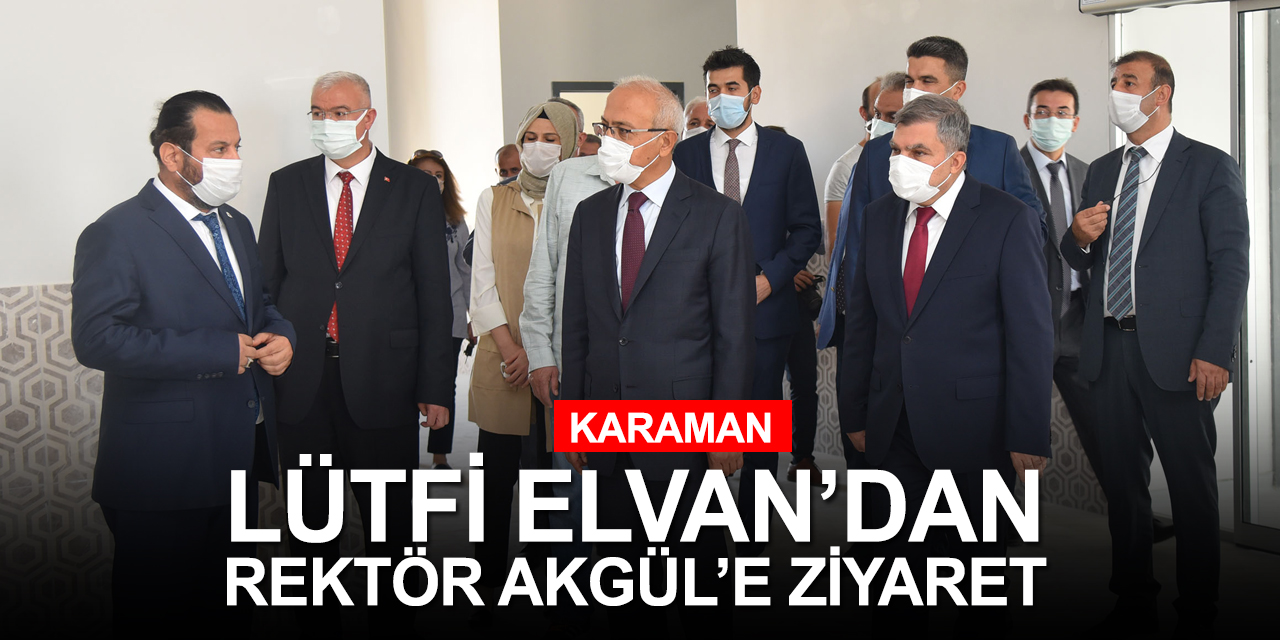 TBMM Plan ve Bütçe Komisyonu Başkanı Lütfi Elvan'dan Rektör Akgül'e ziyaret