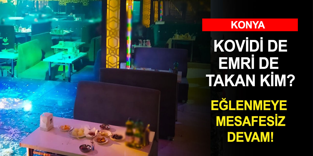 Konya'da eğlence mekanı denetimi! Tedbirlere uymayanlar ceza yedi