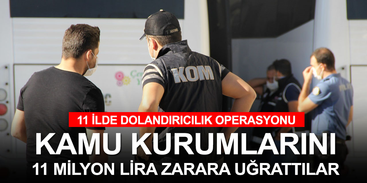 Konya dahil 11 ildeki kamuda dolandırıcılık operasyonunda 27 kişi tutuklandı