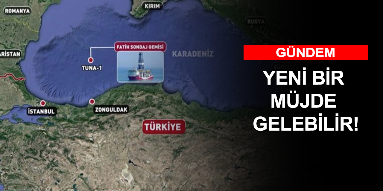 Karadeniz'den yeni bir müjde gelebilir