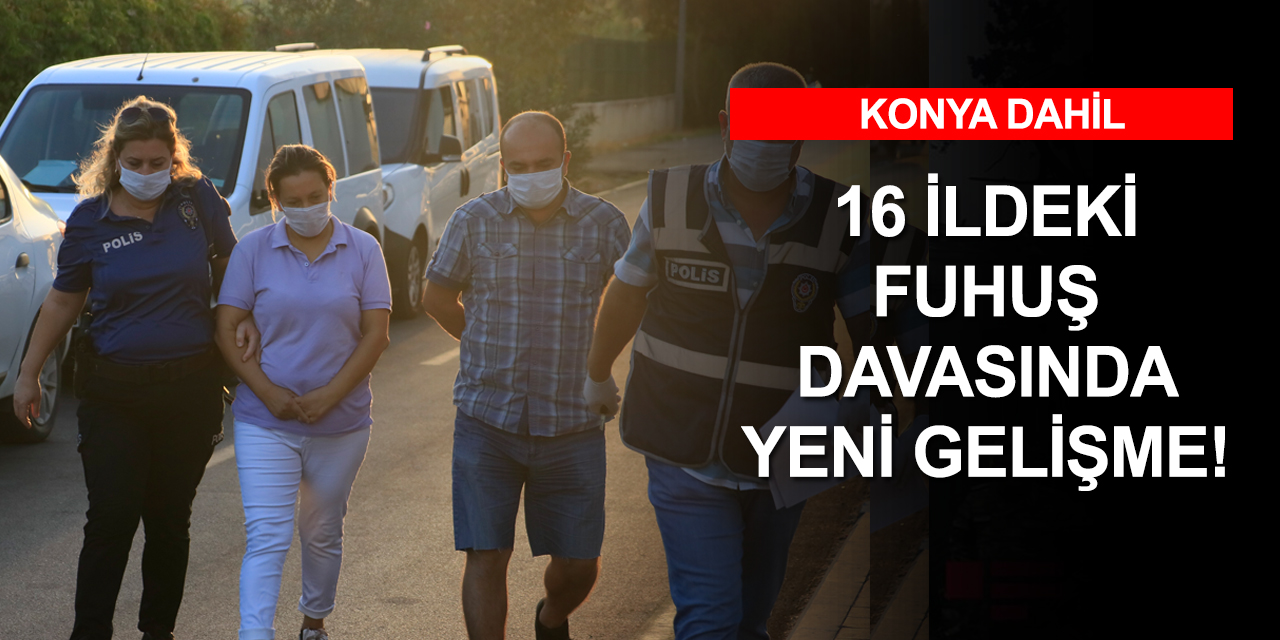 16 ildeki fuhuş soruşturmasında yeni gelişme!