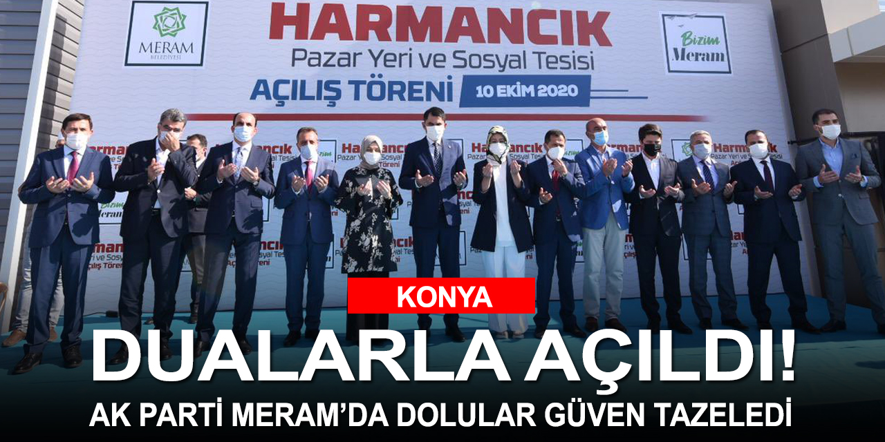 Meram Harmancık Pazar Yeri ve Sosyal Tesisi açıldı! AK Parti Meram'da Dolular yeniden seçildi