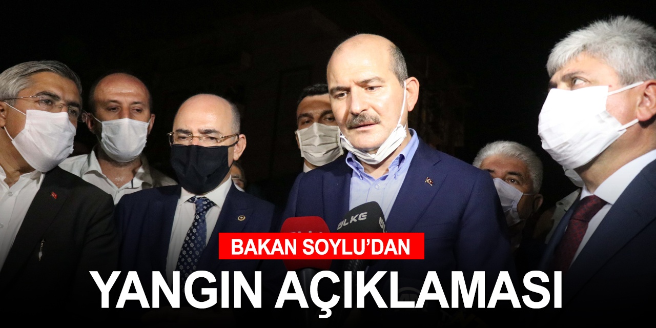 İçişleri Bakanı Soylu: Yangının çıkışıyla ilgili kanaatler PKK yönünde! Tahkikat sürüyor