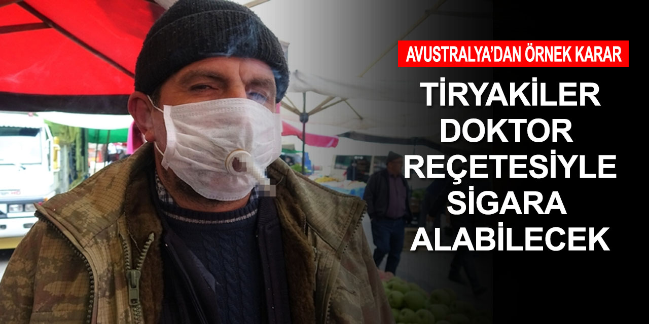 Tiryakilere kötü dünya için iyi haber! Avustralya'da sigara doktor reçetesiyle satılacak