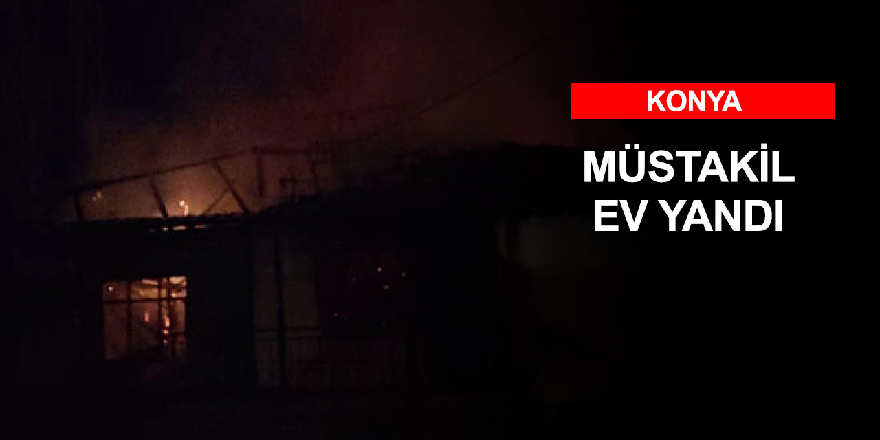 Kulu'da yanan müstakil ev kullanılamaz hale geldi