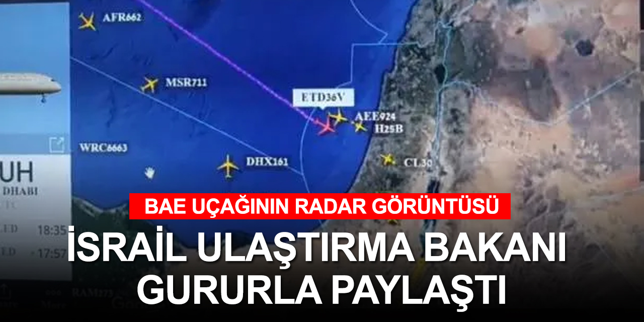 BAE uçağı ilk kez İsrail hava sahasını kullandı! Ulaştırma bakanı sevinçten havalara uçtu