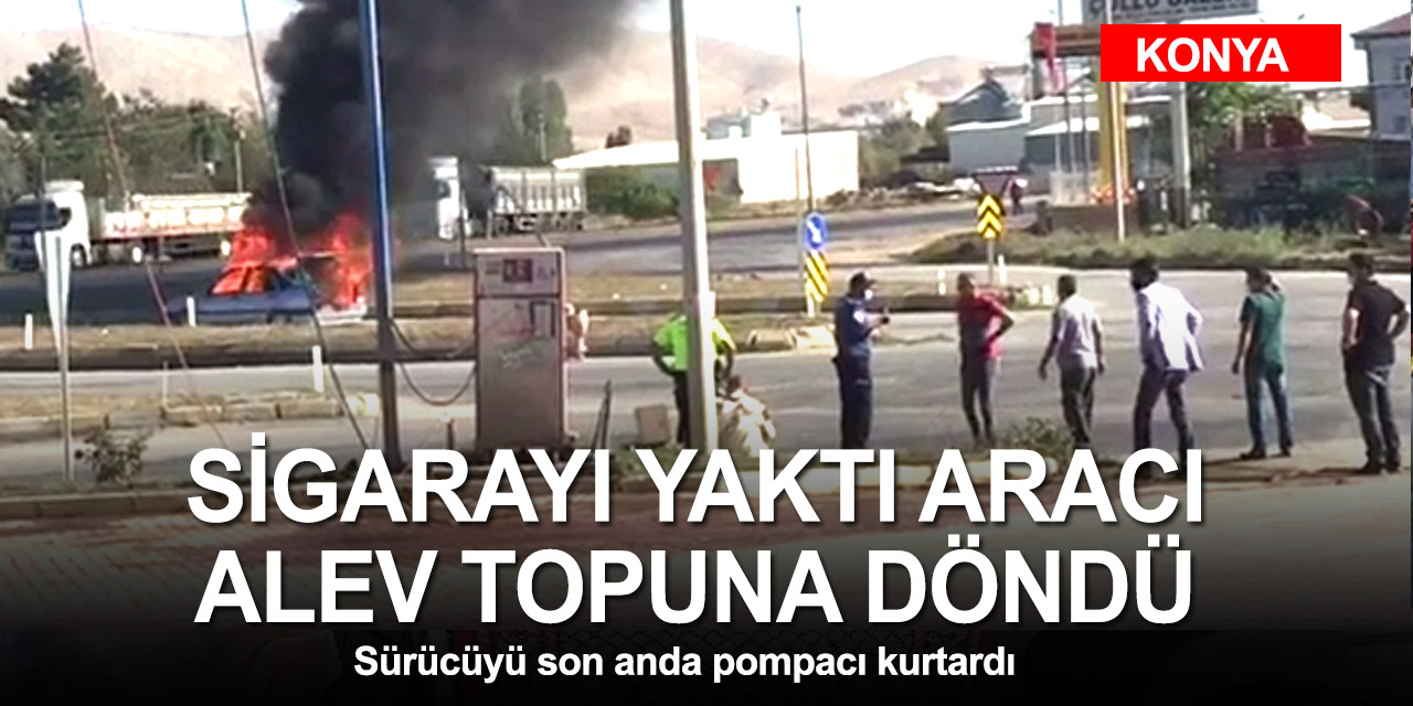 Konya'da ışıkta bekleyen sürücü sigara yaktı! Alev alev yanan araçtan son anda pompacı kurtardı