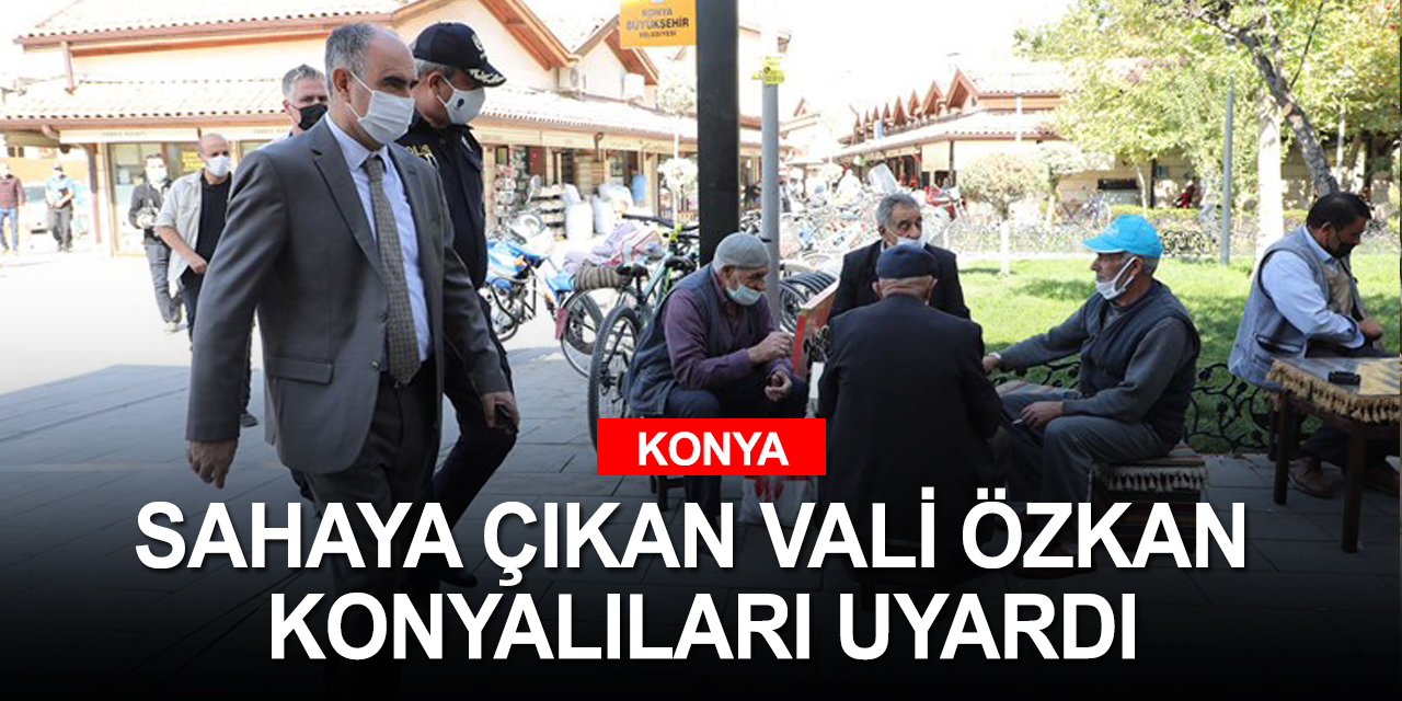 Konya Valisi Özkan'dan koronavirüs uyarısı!