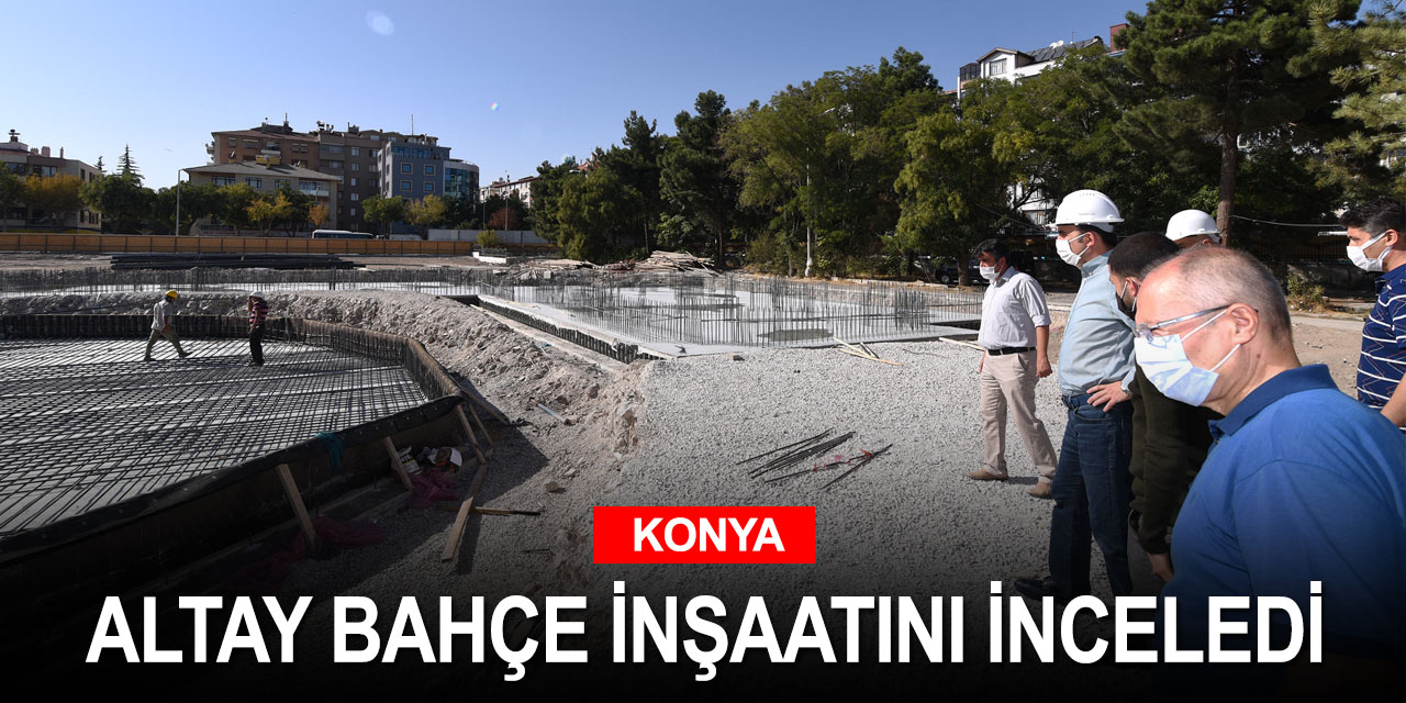 Konya'da Türkiye’nin en güzel millet bahçelerinden biri yapılıyor