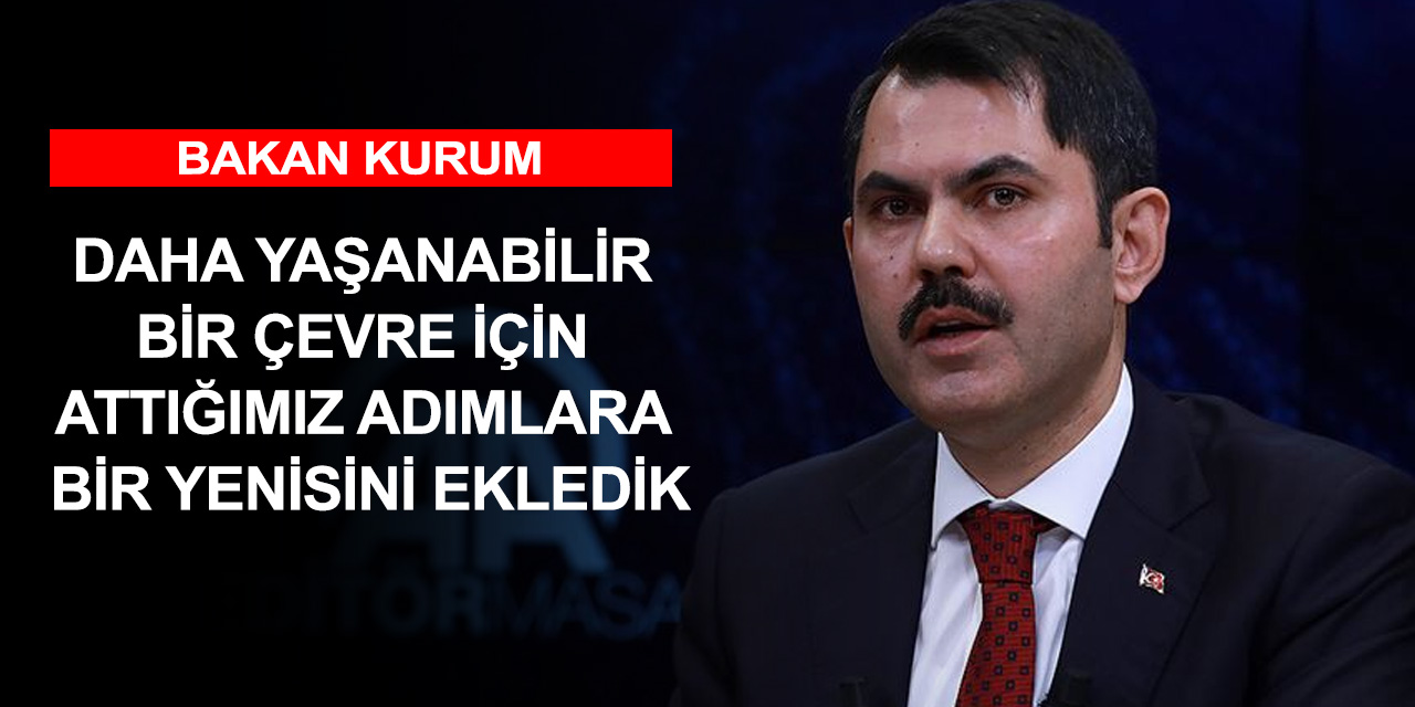 Bakan Kurum duyurdu! Türkiye Çevre Ajansı’nın kurulması için TBMM’ye sunulan yasa teklifi kabul edildi