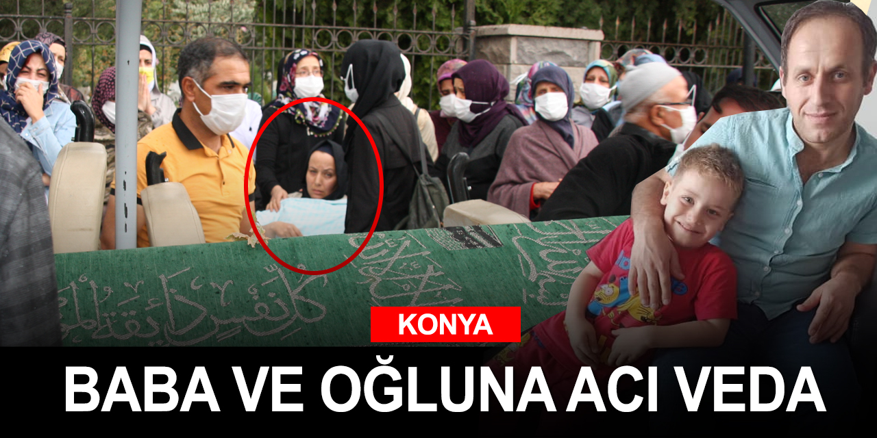 Konya'daki feci kazada can veren baba Bünyamin Özkan ve oğlu Eymen defnedildi