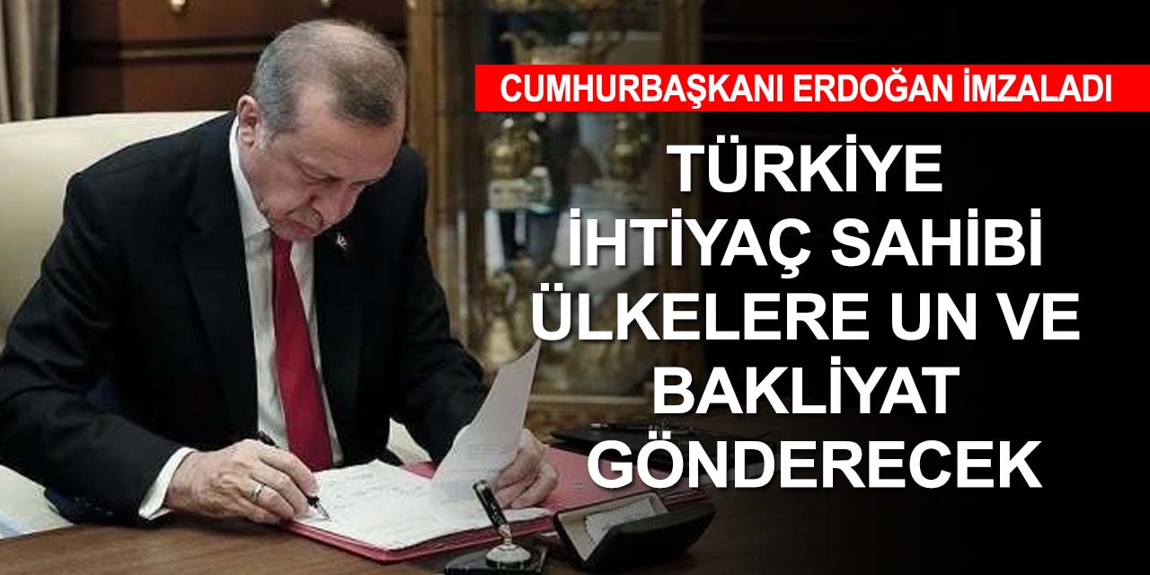 Cumhurbaşkanı Erdoğan görevlendirdi! TMO ihtiyaç sahibi ülkelere un ve bakliyat gönderecek