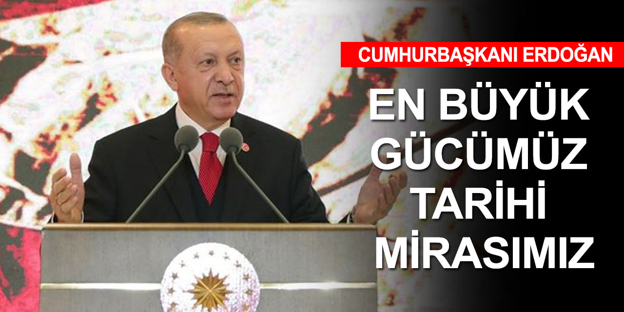 Erdoğan: İstiklal Harbimizdeki ruh ve heyecan bugün de yolumuzu aydınlatıyor