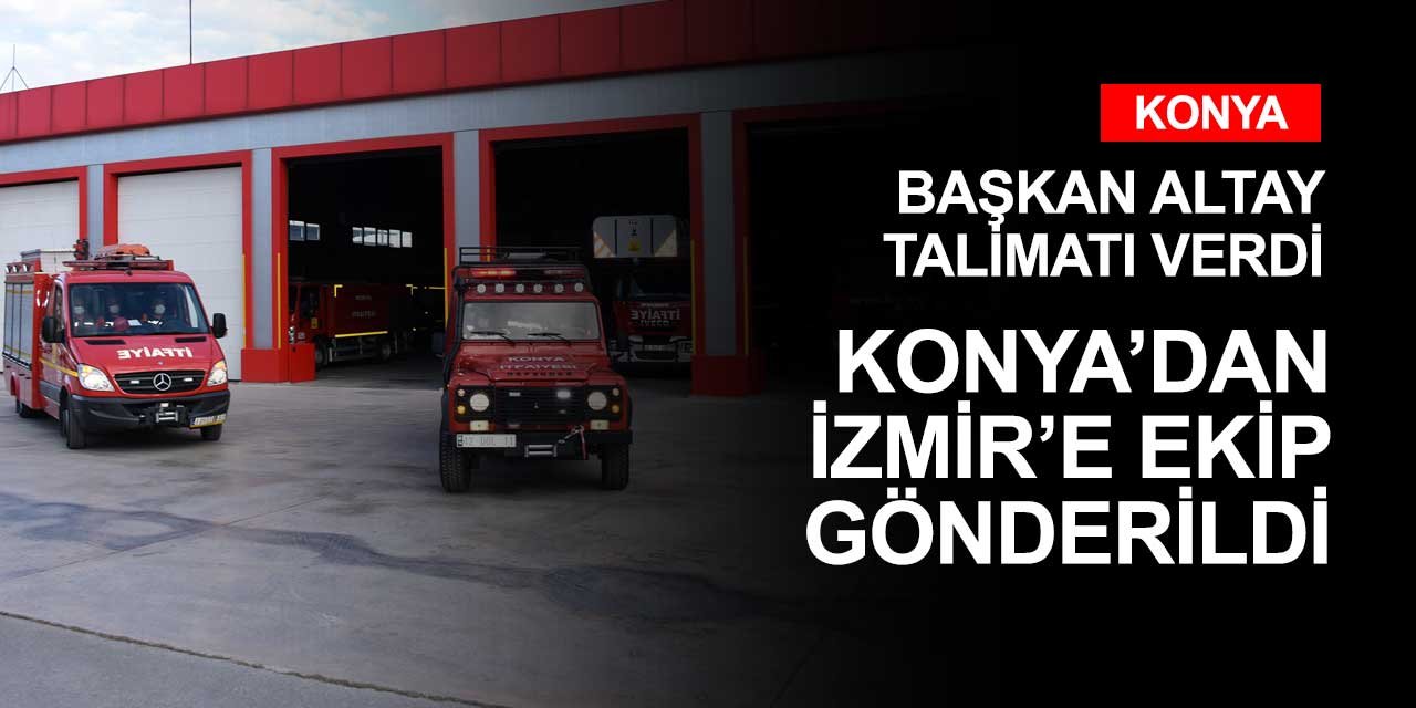 Konya Büyükşehir Belediyesi'nden İzmir'e çıkarma!