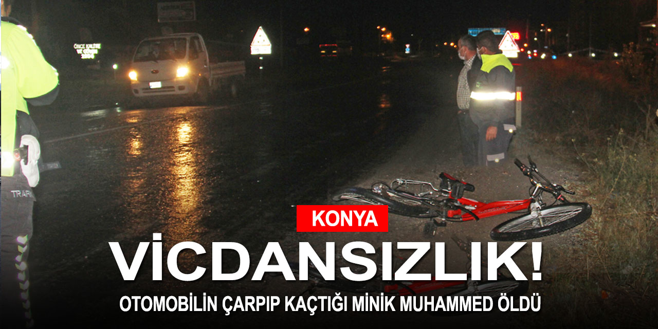 Konya'da otomobil bisikletli çocuğa çarpıp kaçtı! Minik Muhammed kurtarılamadı