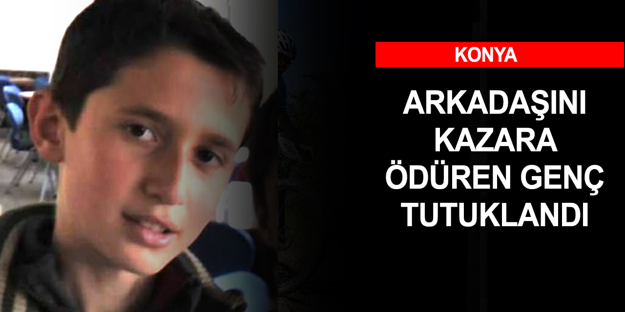 Konya'da bağ evinde 14 yaşındaki arkadaşını öldüren genç tutuklandı