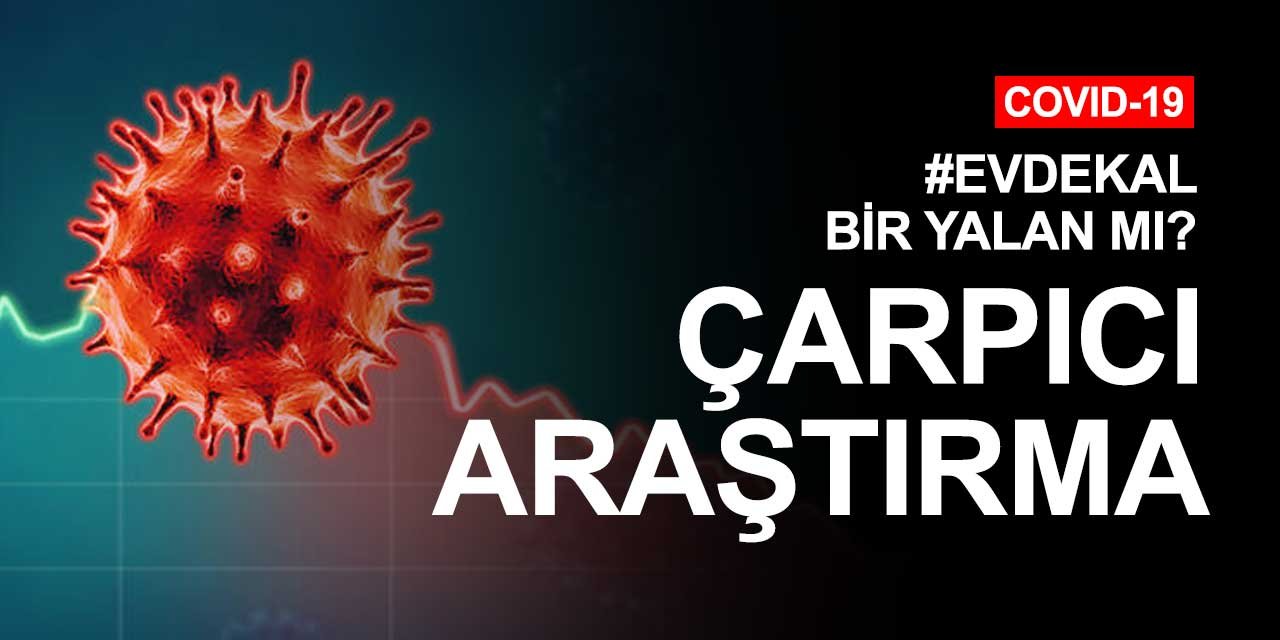 Sokağa çıkmasanız da koronavirüse yakalanıyorsunuz! Çarpıcı araştırma ortaya çıktı