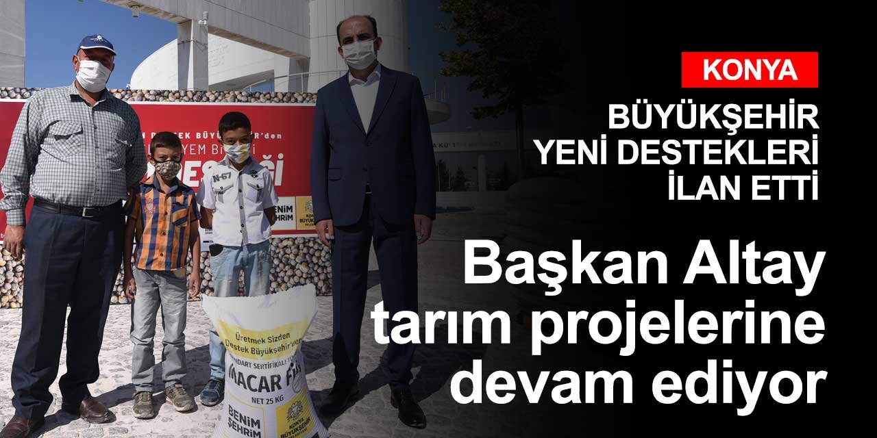 Konya Büyükşehir Belediyesi yeni tarımsal destek paketini ilan etti! Başvurular başlıyor