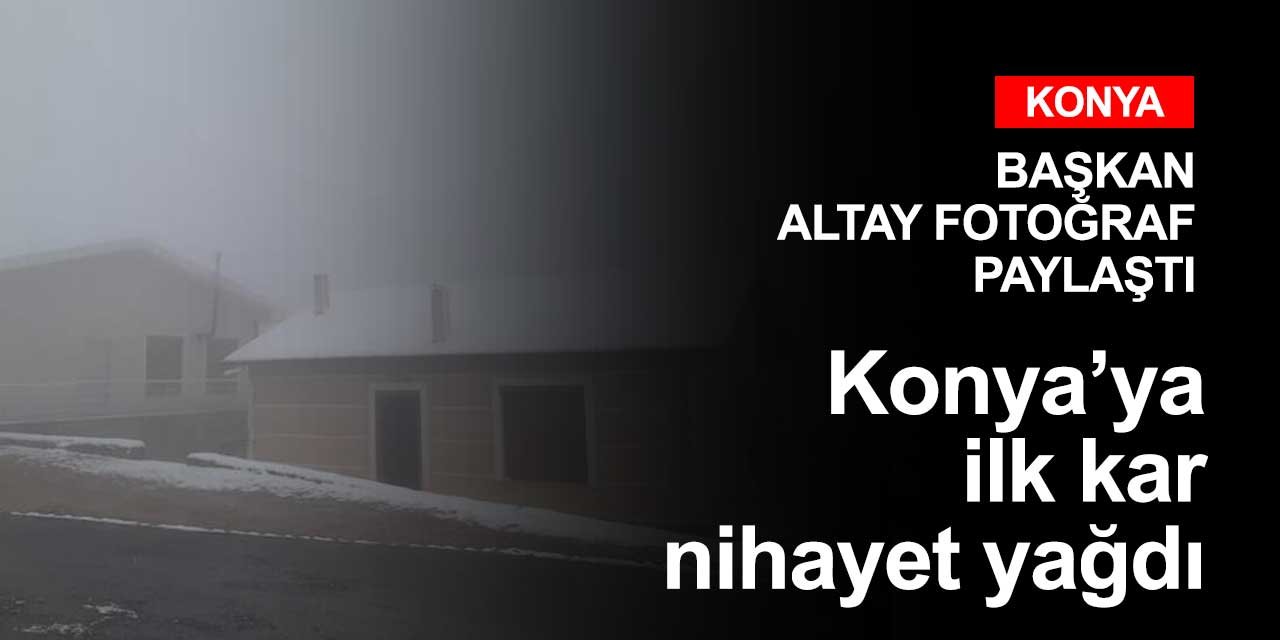 Konya'ya ilk kar yağdı! Başkan Altay fotoğraf paylaştı