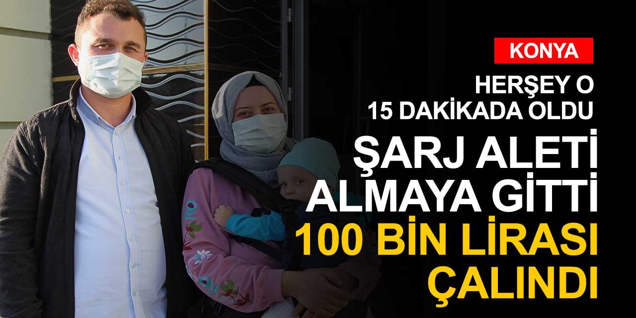 Komşusuna şarj aleti almaya gitti herşey o 15 dakikada meydana geldi! Konya'da ilginç hırsızlık