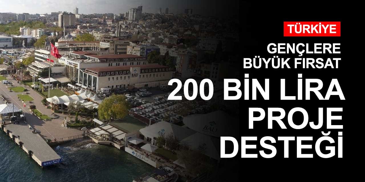 Gençler için büyük fırsat! 200 bin lira hibe verilecek