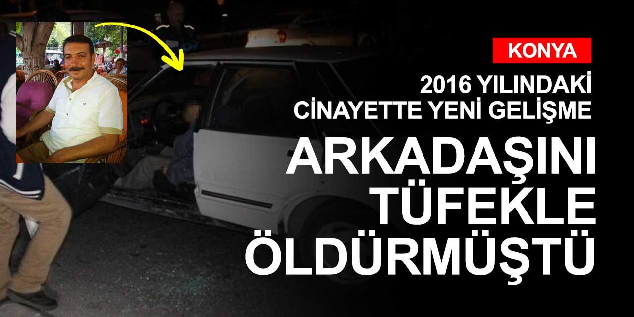 Konya'da 2016 yılında işlenen cinayette yeni gelişme!