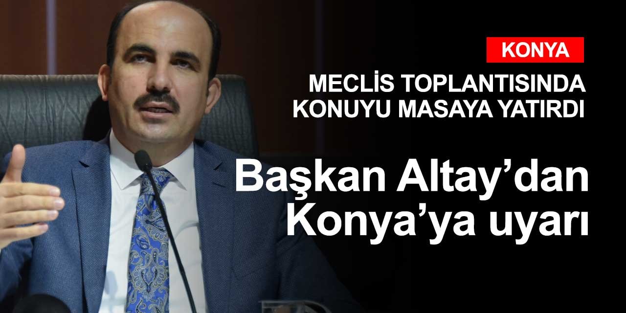 Başkan Altay'dan Konyalı'ya uyarı! Önleminizi alın