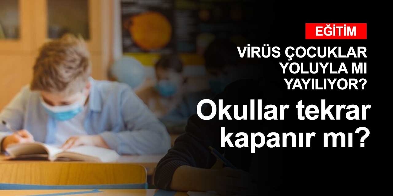 Okulların kapanması tekrar gündeme gelir mi?