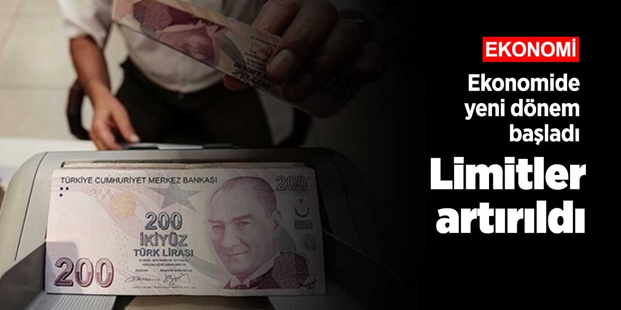 Ekonomide yeni dönem başladı! İşlemlerin limitlerine artış getirildi