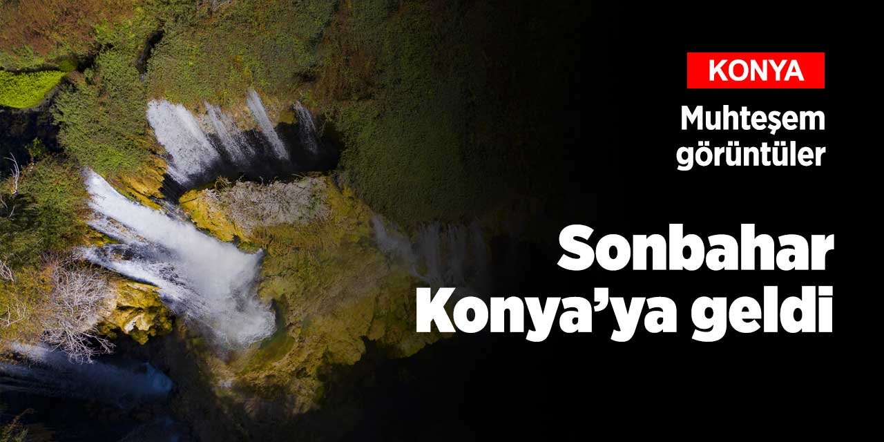 Konya'ya sonbahar geldi! Kartpostallık görüntüler