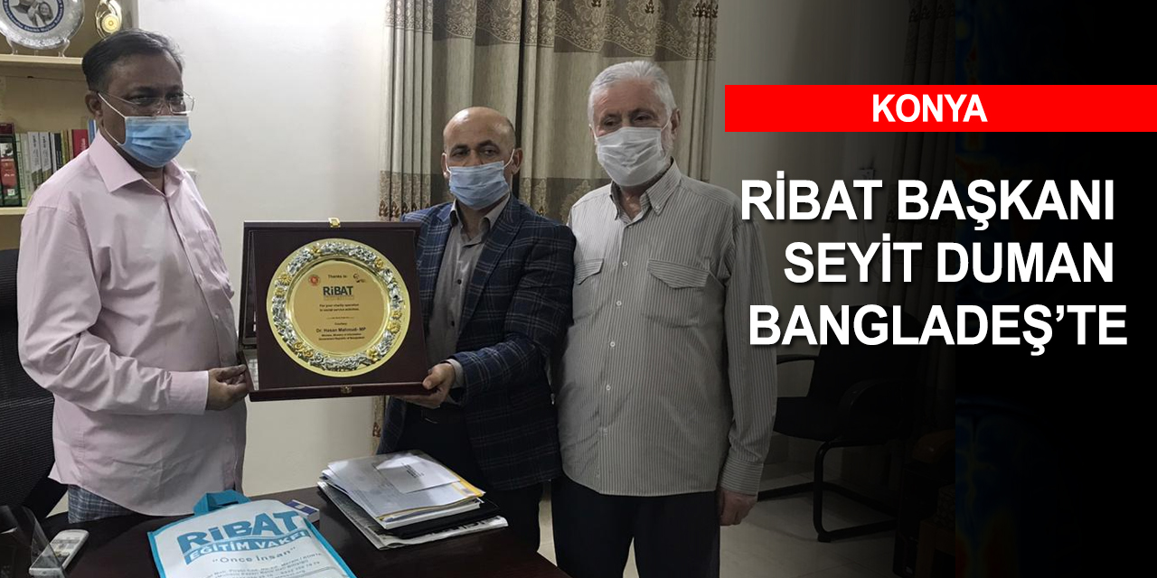 Ribat Bangladeş'te Bakan Mahmut ile istişarelerde bulundu