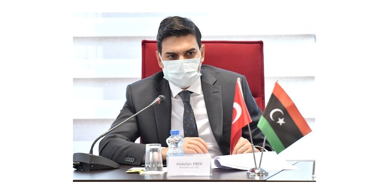 YTB Başkanı Eren:” Türkiye’nin Libya’daki temel yaklaşımı hak ve hakkaniyetin korunmasıdır”