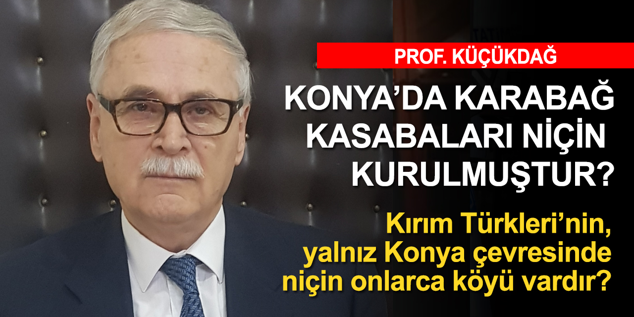 Prof. Küçükdağ: Karabağ’daki işgalin sona ermesi kutlu olsun! Asıl amaçları Anadoluyu yok etmek