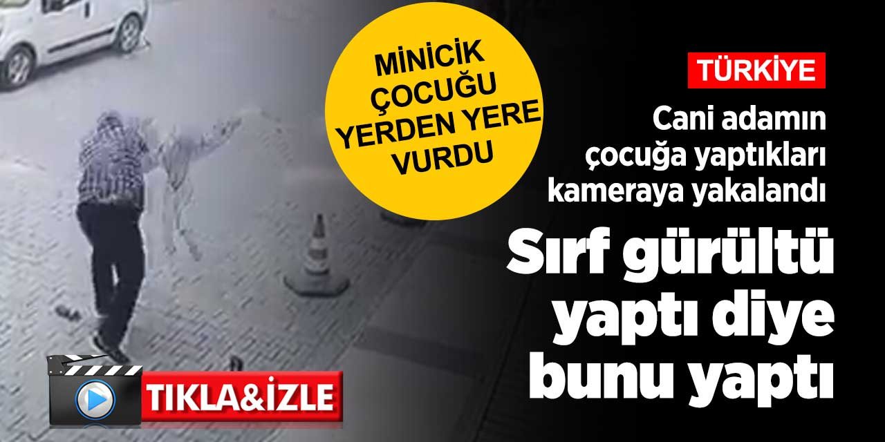 Şanlıurfa'da kızdığı çocuğu yerden yere vuran esnaf kameralara yakalandı! İşte o anlar