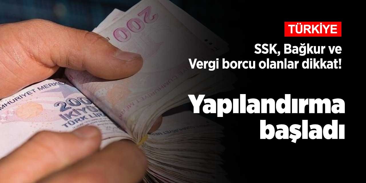 SGK, Vergi ve diğer borçların yapılandırılma süreci resmen başladı! İşte detaylar