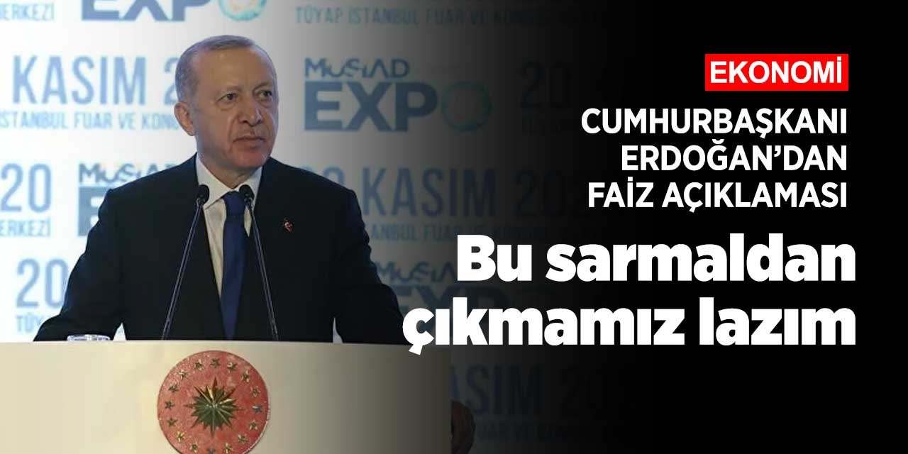 Cumhurbaşkanı Erdoğan'dan faiz açıklaması geldi