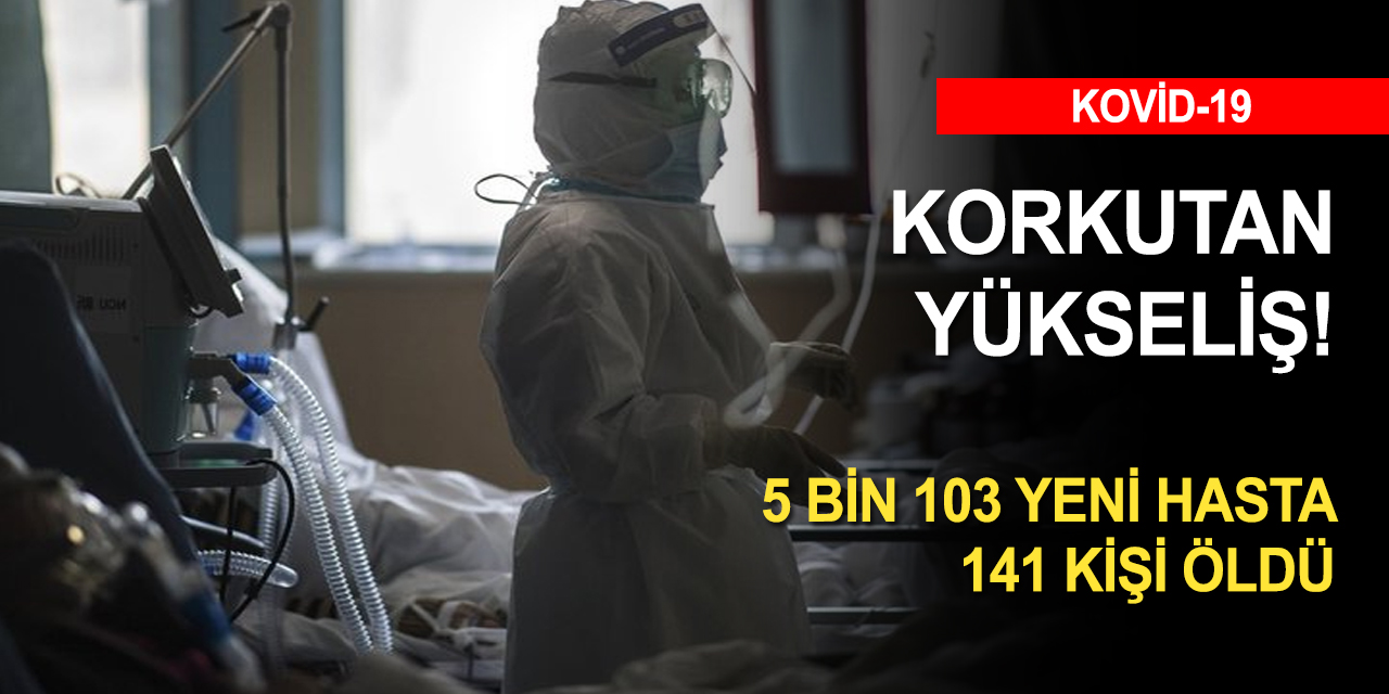 Türkiye'de korkutan tablo! Günlük vaka sayısı 5 bini geçti