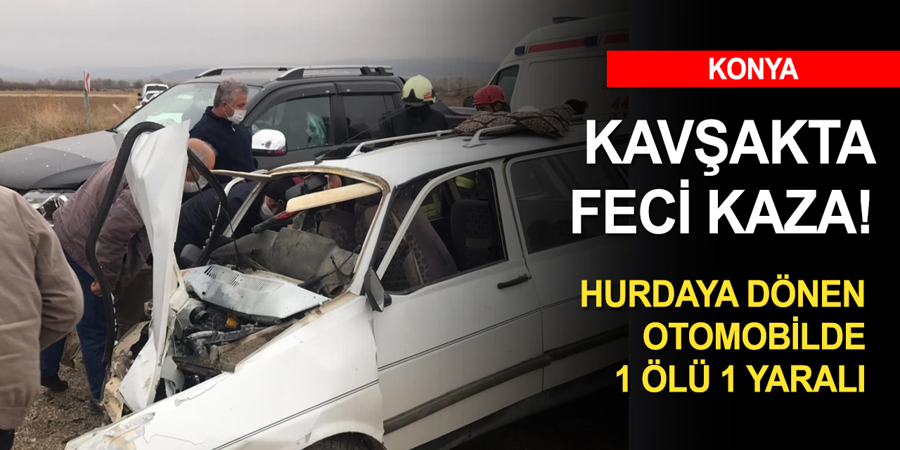 Ilgın'da kamyonetle otomobil çarpıştı! 1 ölü 2 yaralı