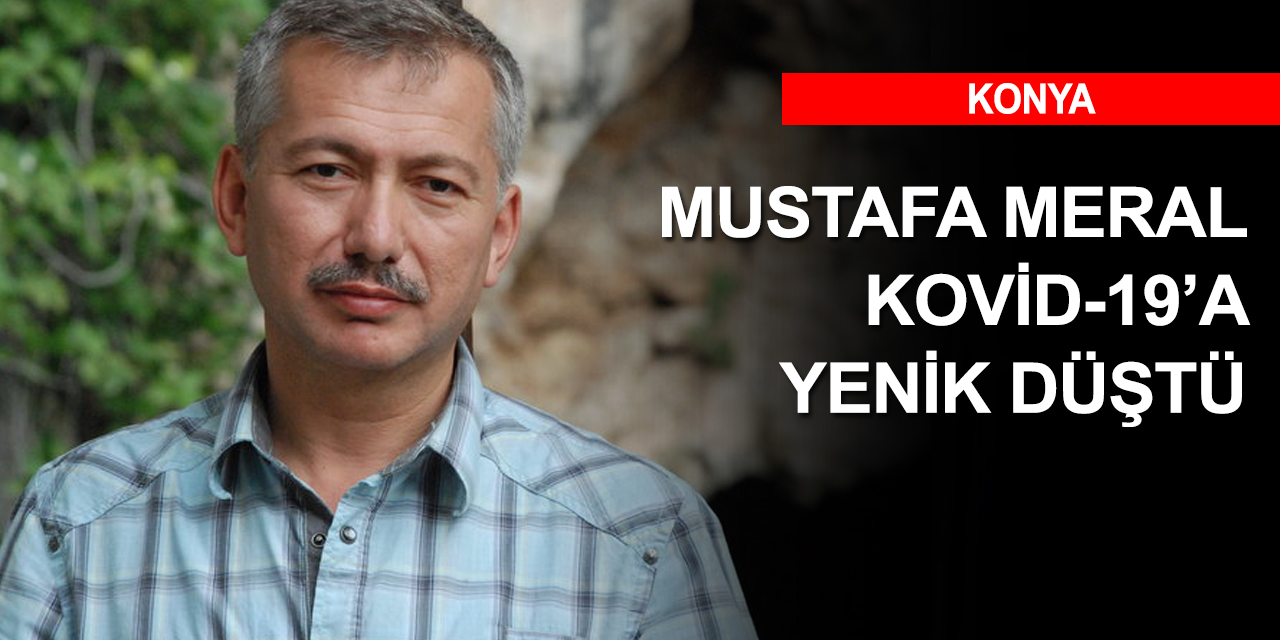 Konya'nın sevilen ismi Mustafa Meral Hakk'a yürüdü