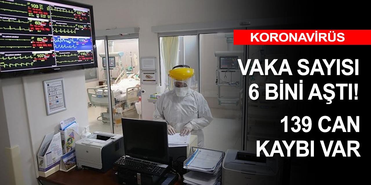 Türkiye'de bugün yeni hasta sayısı 6 bini aştı