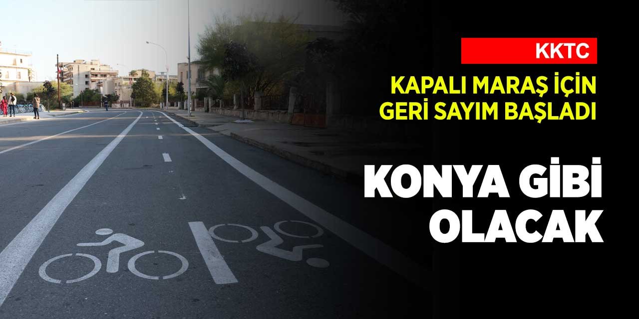Konya Büyükşehir Kapalı Maraş için geri sayıma başladı! Örnek çalışma yapılacak