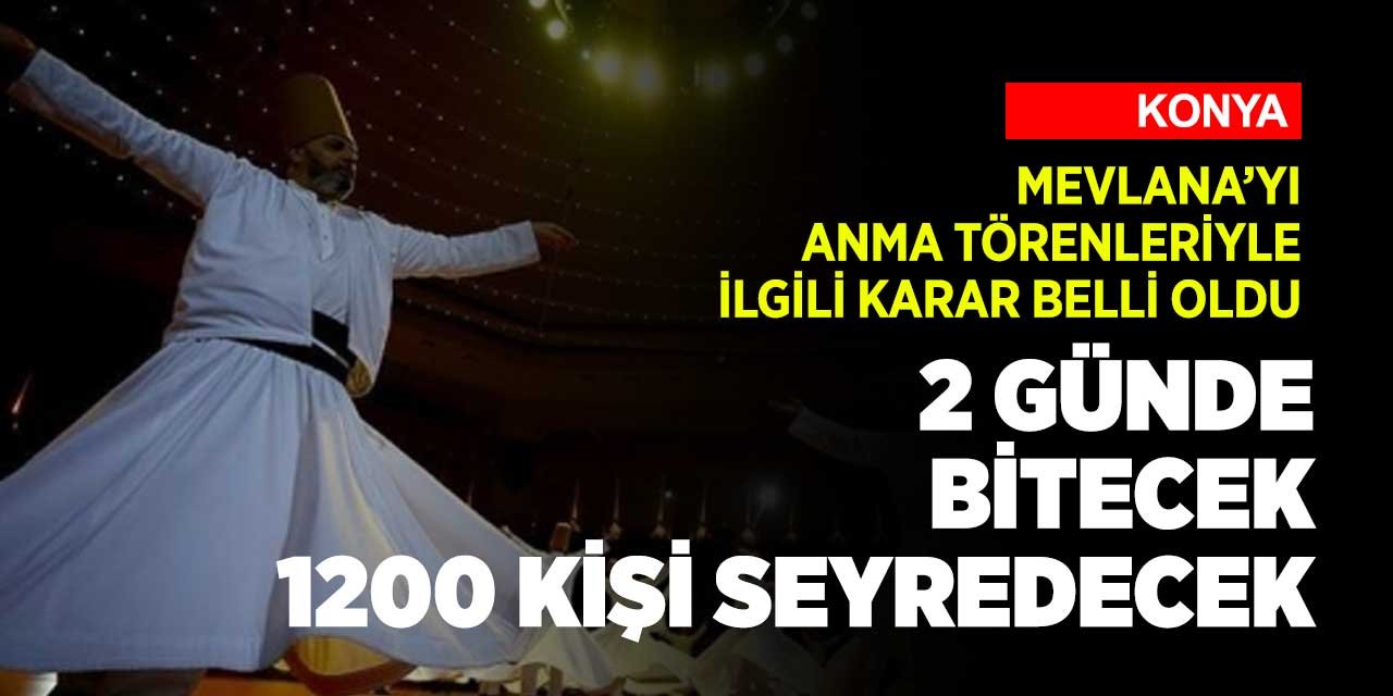 Konya'da Mevlana'yı Anma Törenleri 2020 yılında 2 gün yapılacak ve 1200 kişi seyredebilecek