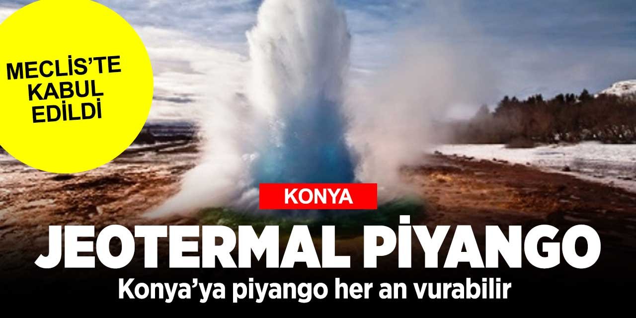 Konya'nın jeotermal çalışmaları önümüzdeki günlerde hızlanacak